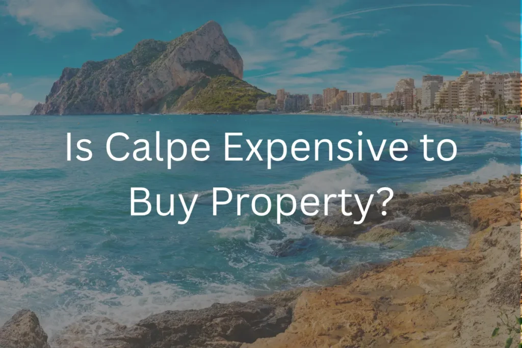 Is Calpe Expensive to Buy Property? What You Will Actually Pay in 2026